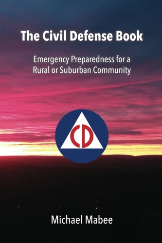 The Civil Defense Book: Emergency Preparedness for a Rural or Suburban Community